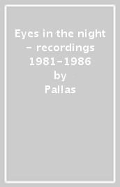 Eyes in the night - recordings 1981-1986