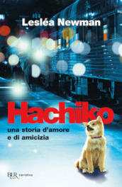 Hachiko. Una storia d amore e di amicizia